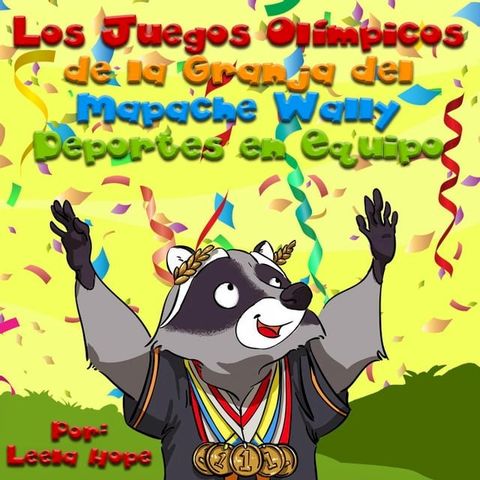 Los Juegos Ol&iacute;mpicos de la Granja del Mapache Wally Deportes en Equipo(Kobo/電子書)