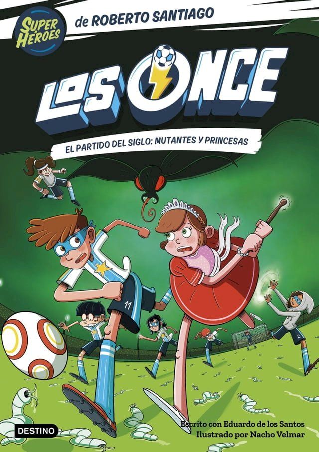  Los Once 4. El partido del Siglo: Mutantes y Princesas(Kobo/電子書)