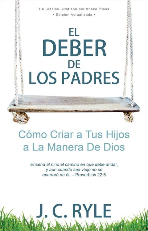 El Deber de los Padres: Cómo Criar a Tus Hijos a La Manera De Dios(Kobo/電子書)