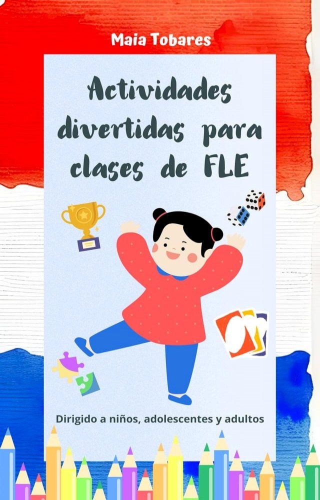  Actividades divertidas para clases de FLE: dirigido a niños, adolescentes y adultos(Kobo/電子書)