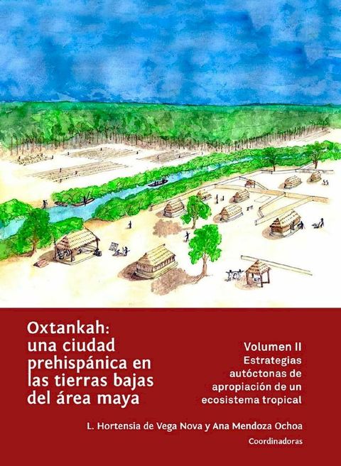 Oxtankah: una ciudad prehisp&aacute;nica en las tierras bajas del &aacute;rea maya(Kobo/電子書)