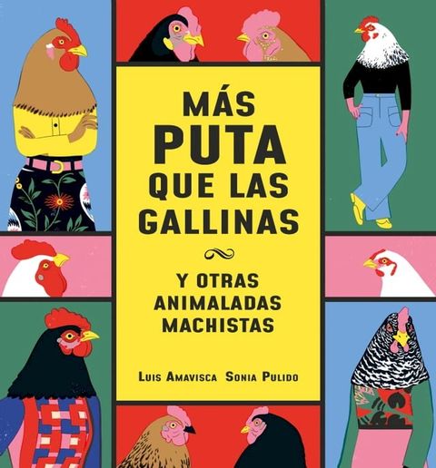 M&aacute;s puta que las gallinas (y otras animaladas machistas)(Kobo/電子書)