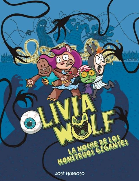 Olivia Wolf. La noche de los monstruos gigantes(Kobo/電子書)