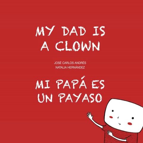 Mi pap&aacute; es un payaso / My Dad Is a Clown(Kobo/電子書)