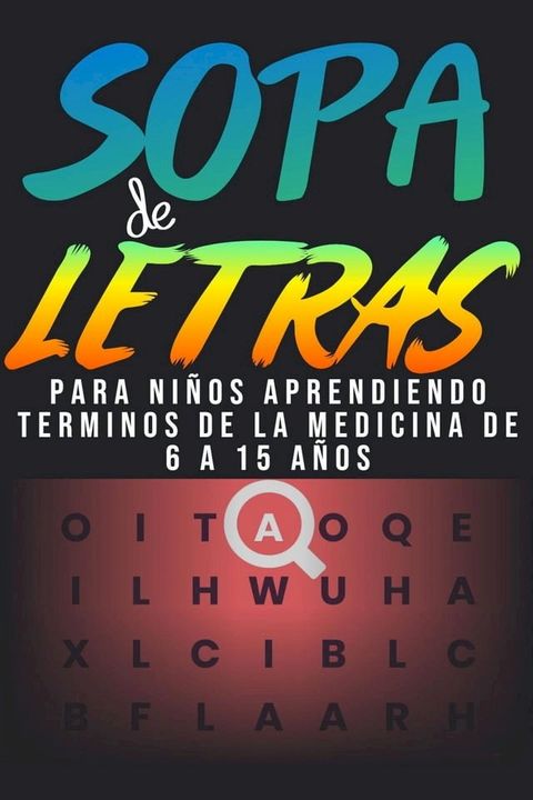 SOPA DE LETRAS PARA NI&Ntilde;OS APRENDIENDO TERMINOS DE LA MEDICINA DE 6 A 15 A&Ntilde;OS(Kobo/電子書)