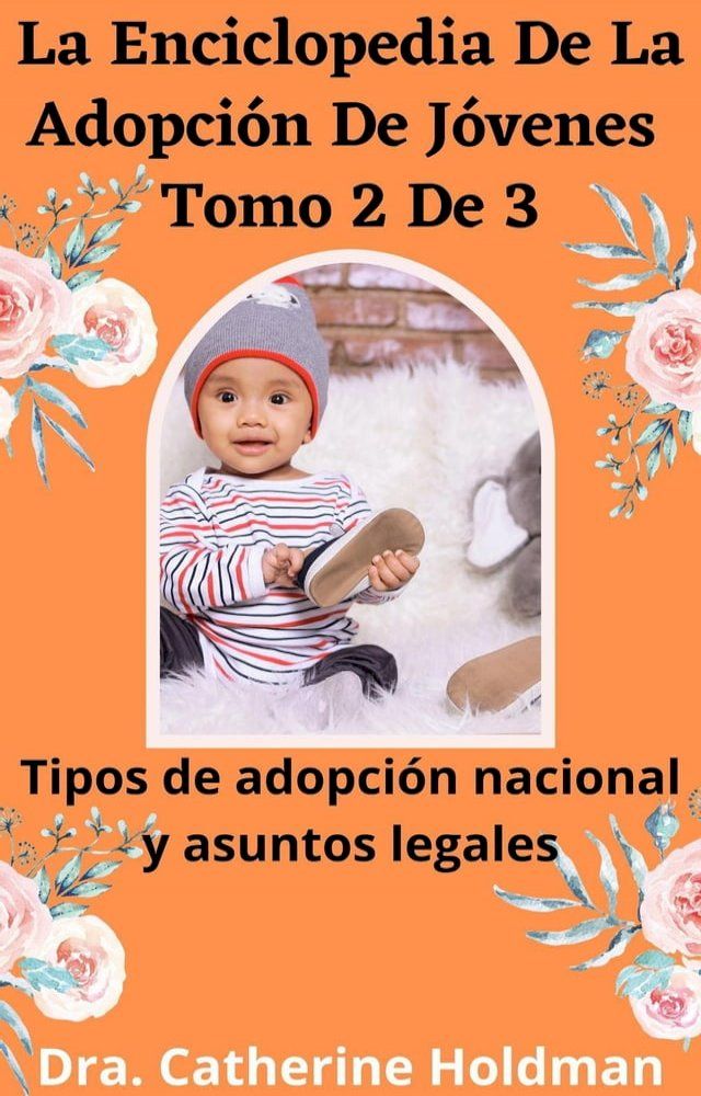  La Enciclopedia De La Adopci&oacute;n De J&oacute;venes Tomo 2 De 3: Tipos de adopci&oacute;n nacional y asuntos legales(Kobo/電子書)