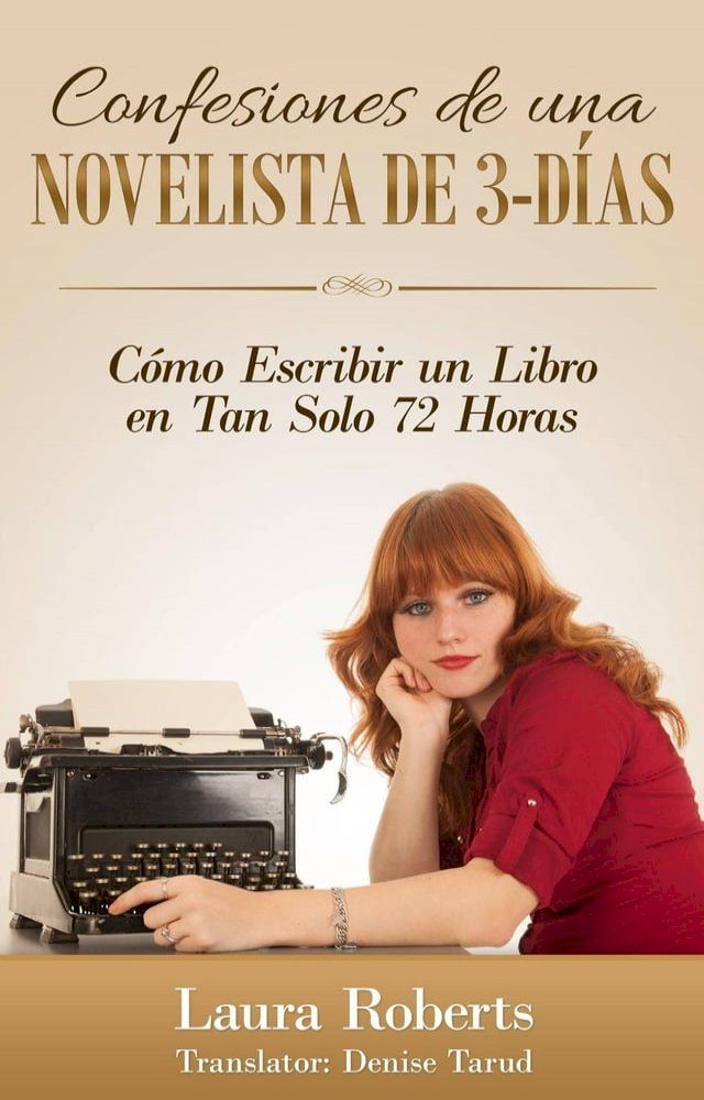  Confesiones De Una Novelista De 3-Días: Cómo Escribir Un Libro En Tan Solo 72 Horas(Kobo/電子書)