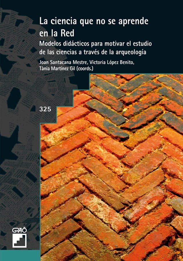  La ciencia que no se aprende en la red. Modelos did&aacute;cticos para motivar el estudio de las ciencias a trav&eacute;s de la arqueolog&iacute;a(Kobo/電子書)