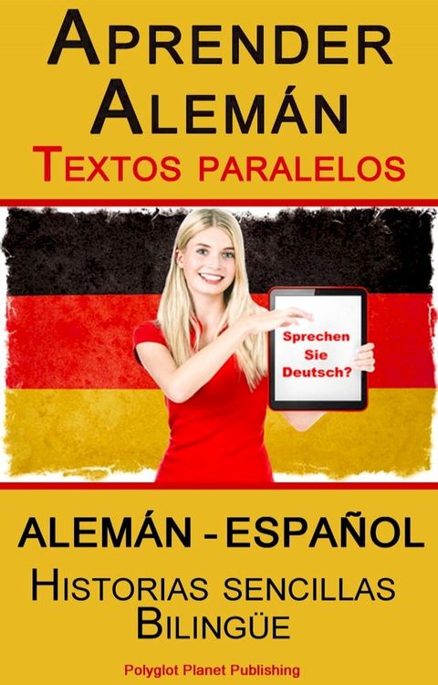 Aprender Alemán - Textos paralelos - Historias sencillas (Alemán - Español) Bilingüe(Kobo/電子書)