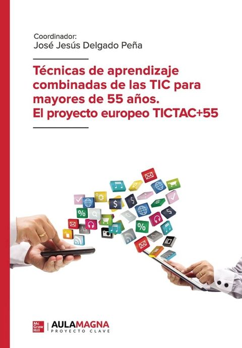 T&eacute;cnicas de aprendizaje combinadas de las TIC para mayores de 55 a&ntilde;os. El proyecto europeo TICTAC+55(Kobo/電子書)