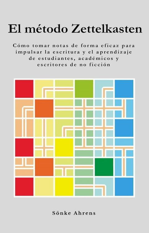 El m&eacute;todo Zettelkasten: C&oacute;mo tomar notas de forma eficaz para impulsar la escritura y el aprendizaje de estudiantes, acad&eacute;micos y escritores de no ficci&oacute;n(Kobo/電子書)