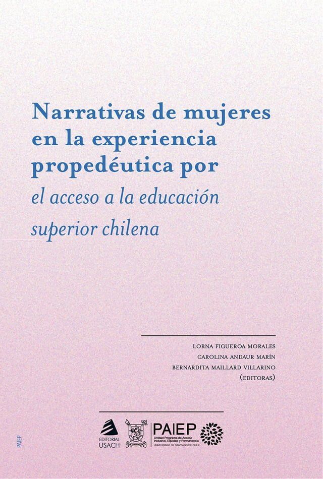  Narrativas de mujeres en la experiencia proped&eacute;utica por el acceso a la educaci&oacute;n superior chilena(Kobo/電子書)