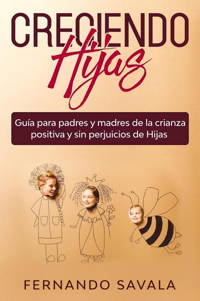  Creciendo hijas: Gu&iacute;a para padres y madres de la crianza positiva y sin perjuicios de hijas(Kobo/電子書)