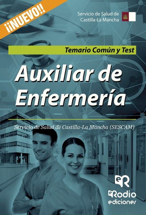 Auxiliar de Enfermer&iacute;a. Servicio de Salud de Castilla-La Mancha (SESCAM). Temario Com&uacute;n y Test(Kobo/電子書)