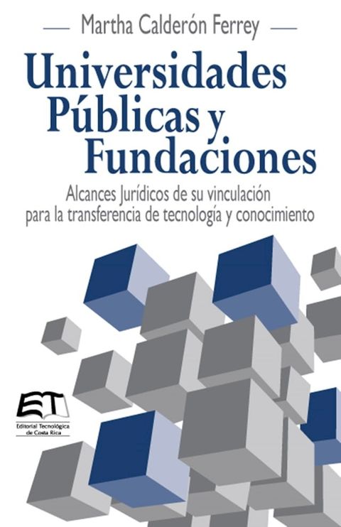 Universidades P&uacute;blicas y Fundaciones. Alcances Jur&iacute;dicos de su vinculaci&oacute;n para la transferencia de tecnolog&iacute;a y conocimiento(Kobo/電子書)