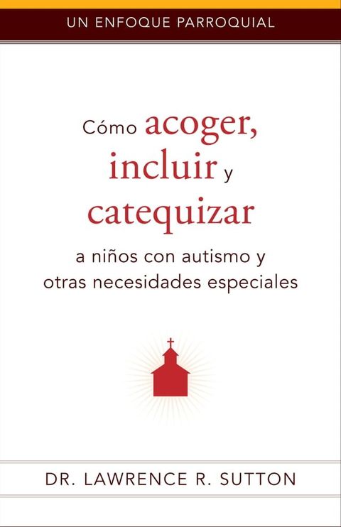 C&oacute;mo acoger, incluir, y catequizar a ni&ntilde;os con autismo y otras necesidades especiales(Kobo/電子書)