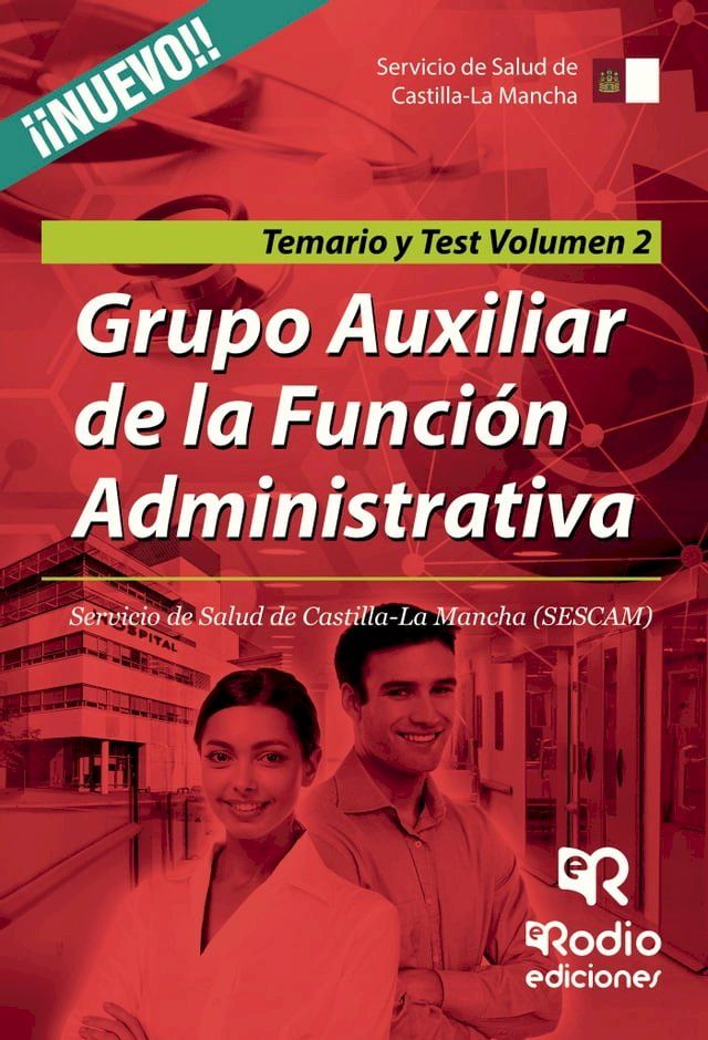  Grupo Auxiliar de la Función Administrativa. Servicio de Salud de Castilla-La Mancha (SESCAM). Temario y Test. Volumen 2(Kobo/電子書)