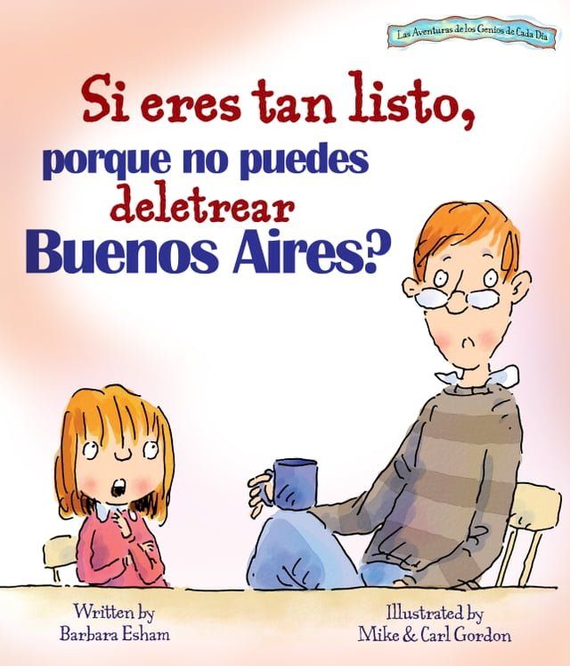  Si eres tan listo, porque no puedes deletrar Buenos Aires? (Las Aventuras de los Genios de Cada Dia)(Kobo/電子書)