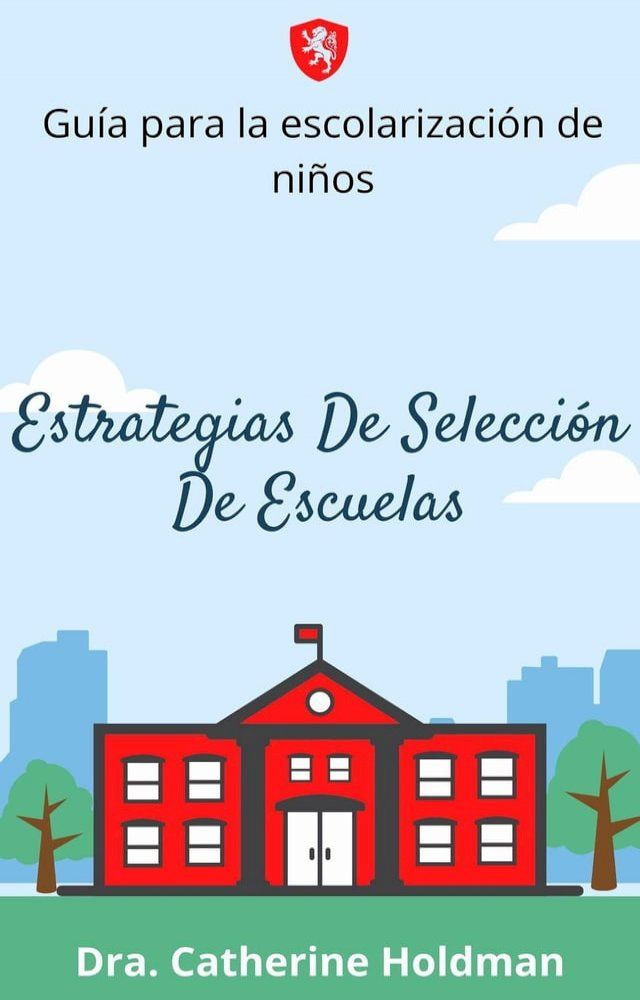  Estrategias De Selecci&oacute;n De Escuelas: Gu&iacute;a para la escolarizaci&oacute;n de ni&ntilde;os(Kobo/電子書)