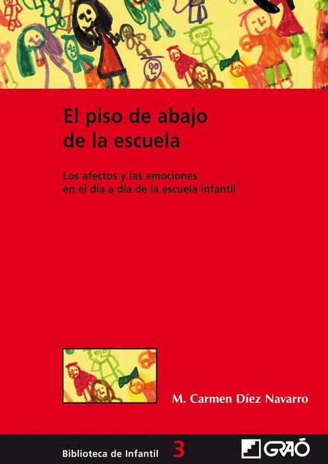 El piso de abajo de la escuela. Los afectos y las emociones en el d&iacute;a a d&iacute;a de la escuela infantil(Kobo/電子書)