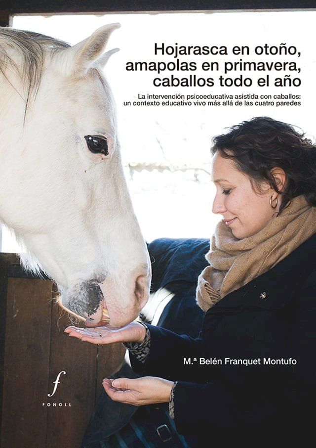  Hojarasca en otoño, amapolas en primavera, caballos todo el año. La intervención psicoeducativa asistida con caballos: un contexto educativo vivo más allá de las cuatro paredes(Kobo/電子書)