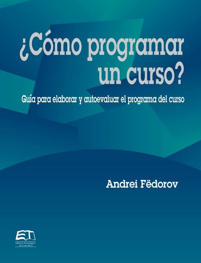  &iquest;C&oacute;mo programar un curso? Gu&iacute;a para evaluar y autoevaluar el programa del curso(Kobo/電子書)