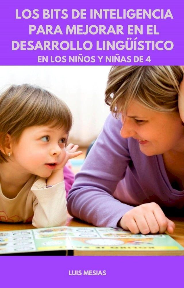  Los Bits de Inteligencia Para mejorar en el Desarrollo Ling&uuml;&iacute;stico en los ni&ntilde;os y ni&ntilde;as de 4 a&ntilde;os(Kobo/電子書)