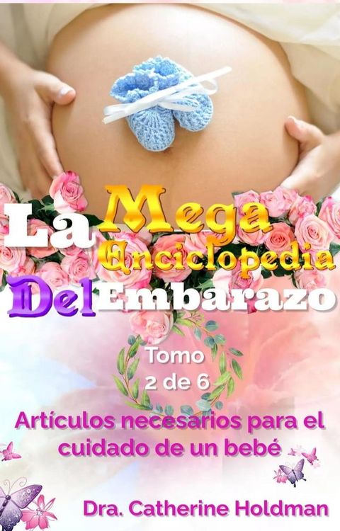 La Mega Enciclopedia Del Embarazo Tomo 2 De 6: Artículos necesarios para el cuidado de un bebé(Kobo/電子書)