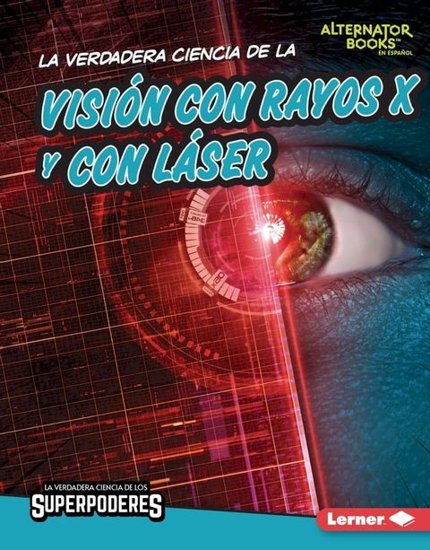 La verdadera ciencia de la visión con rayos X y con láser (The Real Science of X-Ray and Laser Vision)(Kobo/電子書)