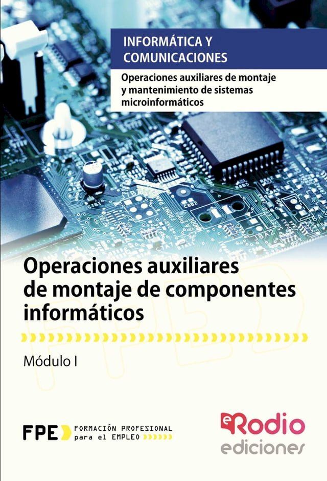  Operaciones auxiliares de montaje de componentes inform&aacute;ticos. Operaciones auxiliares de montaje y mantenimiento de sistemas microinform&aacute;ticos(Kobo/電子書)