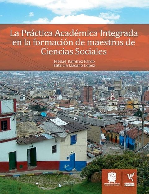 La Pr&aacute;ctica Acad&eacute;mica Integrada en la formaci&oacute;n de maestros de Ciencias Sociales(Kobo/電子書)