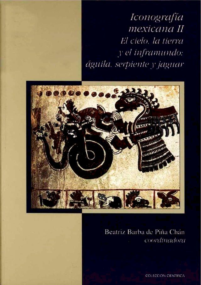  Iconografía mexicana II. El cielo, la tierra y el inframundo: águila, serpiente y jaguar(Kobo/電子書)