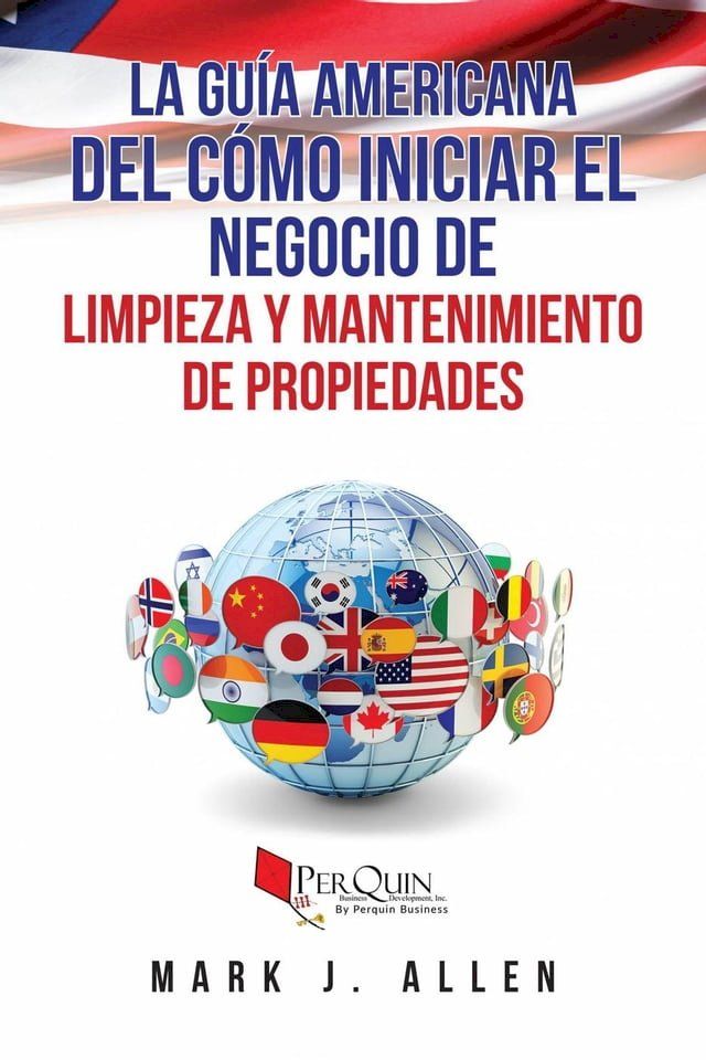  La Gu&iacute;a Americana del c&oacute;mo iniciar el negocio de Limpieza y mantenimiento de propiedades.(Kobo/電子書)