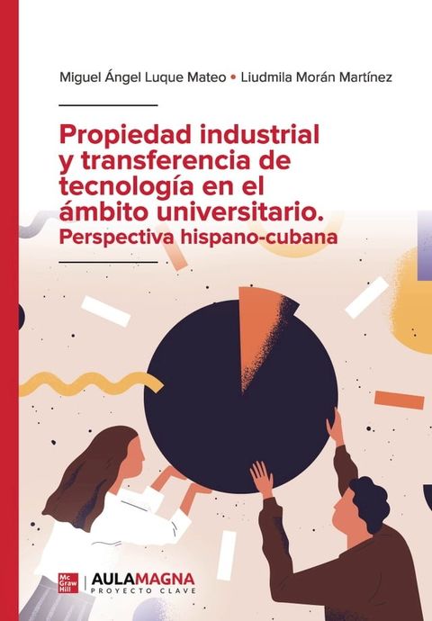 Propiedad industrial y transferencia de tecnolog&iacute;a en el &aacute;mbito universitario. Perspectiva hispano-cubana(Kobo/電子書)