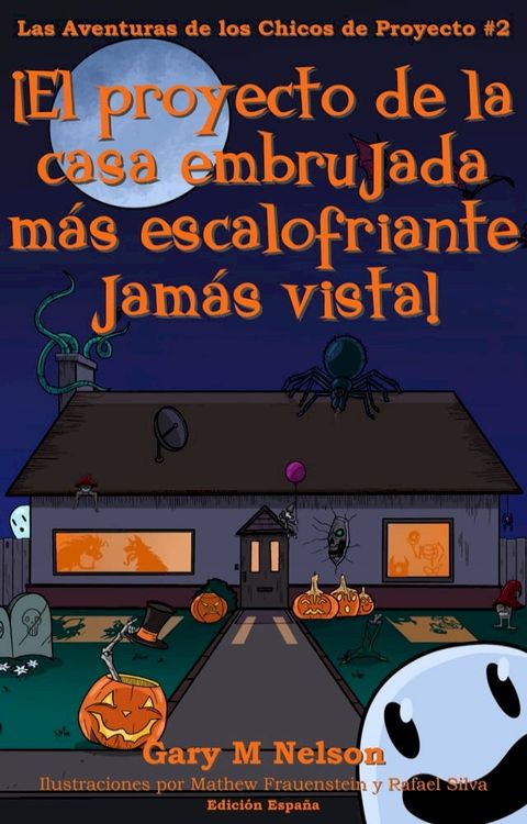 &iexcl;El proyecto de la casa embrujada m&aacute;s escalofriante jam&aacute;s vista!: Aventuras de los Chicos de Proyectos #2 (Edici&oacute;n Espa&ntilde;a)(Kobo/電子書)