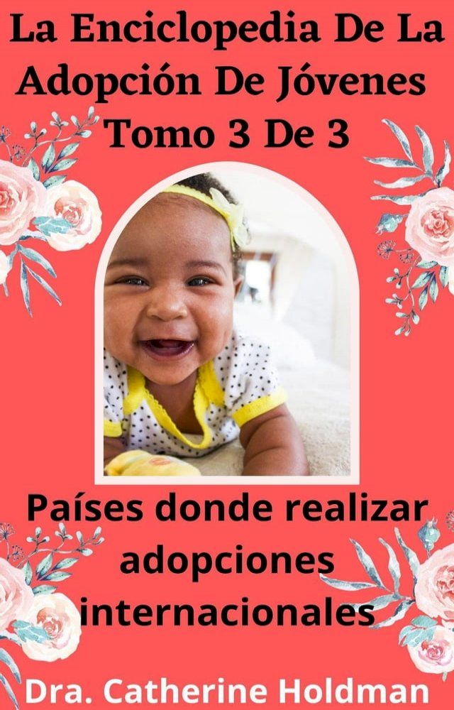  La Enciclopedia De La Adopci&oacute;n De J&oacute;venes Tomo 3 De 3: Pa&iacute;ses donde realizar adopciones internacionales(Kobo/電子書)