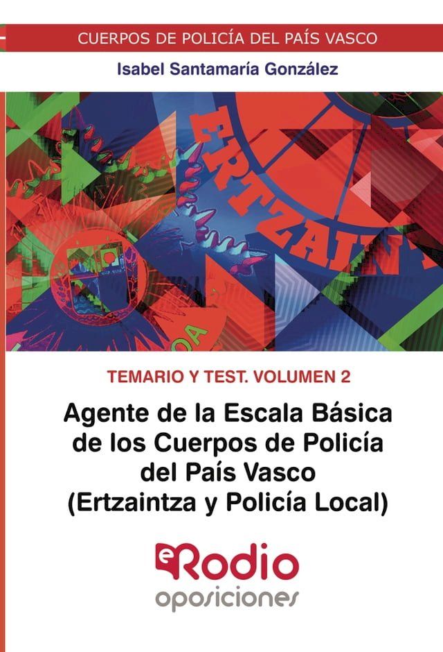  Agente de la Escala B&aacute;sica de los Cuerpos de Polic&iacute;a del Pa&iacute;s Vasco (Ertzaintza y Polic&iacute;a Local). Temario y test. Volumen 2(Kobo/電子書)