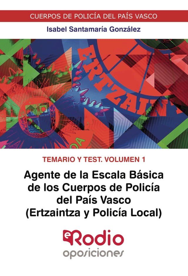  Agente de la Escala B&aacute;sica de los Cuerpos de Polic&iacute;a del Pa&iacute;s Vasco (Ertzaintza y Polic&iacute;a Local). Temario y test. Volumen 1.(Kobo/電子書)