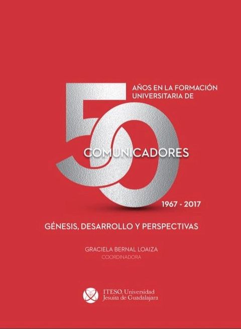 50 a&ntilde;os en la formaci&oacute;n universitaria de comunicadores(Kobo/電子書)