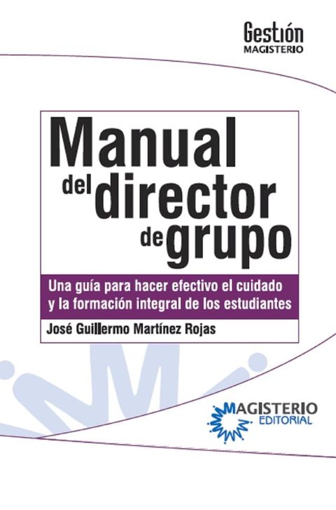 Manual del Director de Grupo. Una guía para hacer efectivo el cuidado y la formación integral de los estudiantes.(Kobo/電子書)