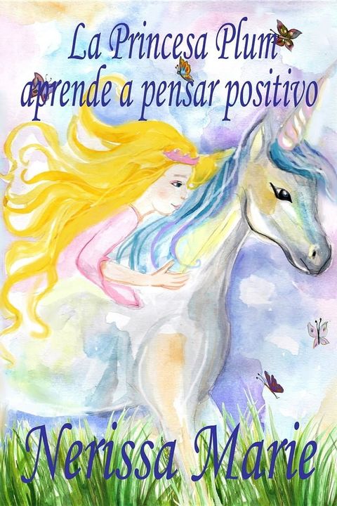 La Princesa Plum aprende a pensar positivo (cuentos infantiles, libros infantiles, libros para los ni&ntilde;os, libros para ni&ntilde;os, libros para bebes, libros de cuentos, libros de ni&ntilde;os, libros infantiles)(Kobo/電子書)