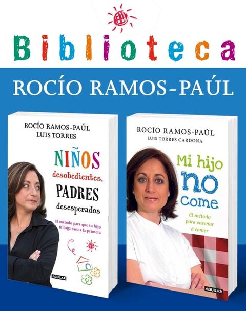 Biblioteca Roc&iacute;o Ramos-Pa&uacute;l (pack 2 ebooks: Mi hijo no come y Ni&ntilde;os desobedientes, padres desesperados)(Kobo/電子書)