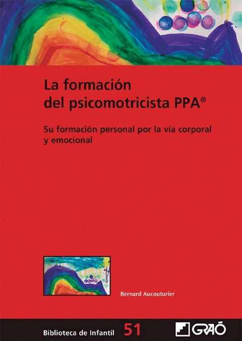 La formaci&oacute;n del psicomotricista PPA. Su formaci&oacute;n personal por la v&iacute;a corporal y emocional(Kobo/電子書)