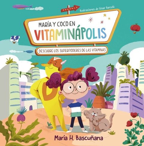 Mar&iacute;a y Coco en Vitamin&aacute;polis. Descubre los superpoderes de las vitaminas(Kobo/電子書)