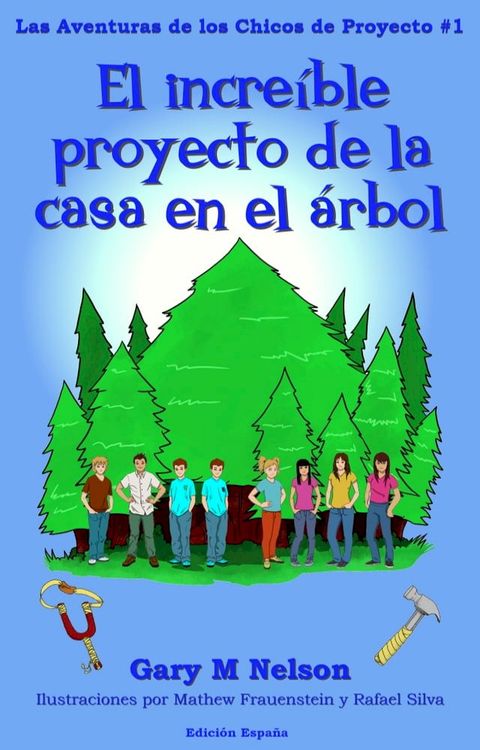 El incre&iacute;ble proyecto de la casa en el &aacute;rbol: Aventuras de los Chicos de Proyectos #1 (Edici&oacute;n Espa&ntilde;a) (2da Edici&oacute;n)(Kobo/電子書)