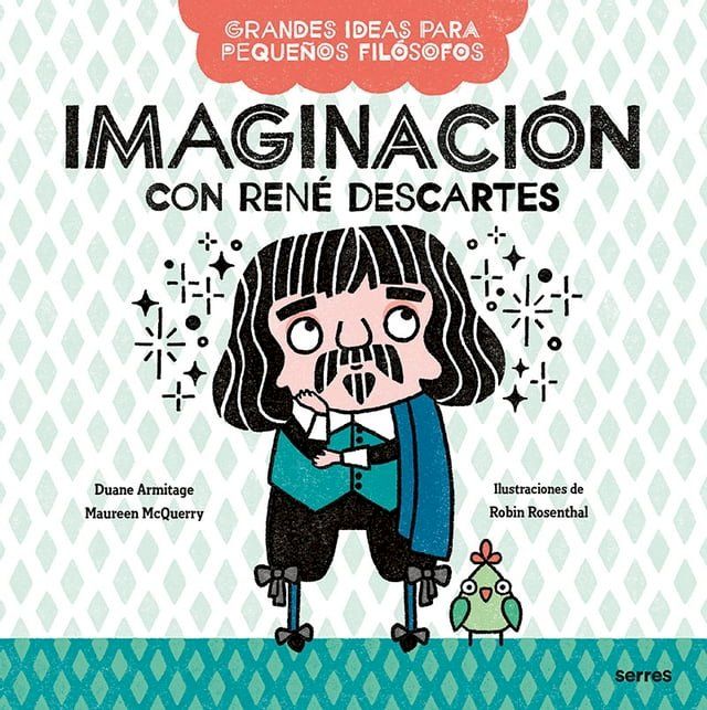  Imaginaci&oacute;n con Ren&eacute; Descartes (Grandes ideas para peque&ntilde;os fil&oacute;sofos)(Kobo/電子書)