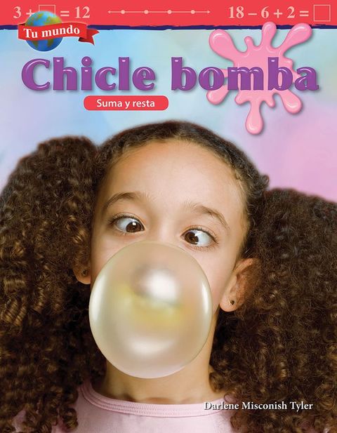 Tu mundo: Chicle bomba: Suma y resta(Kobo/電子書)