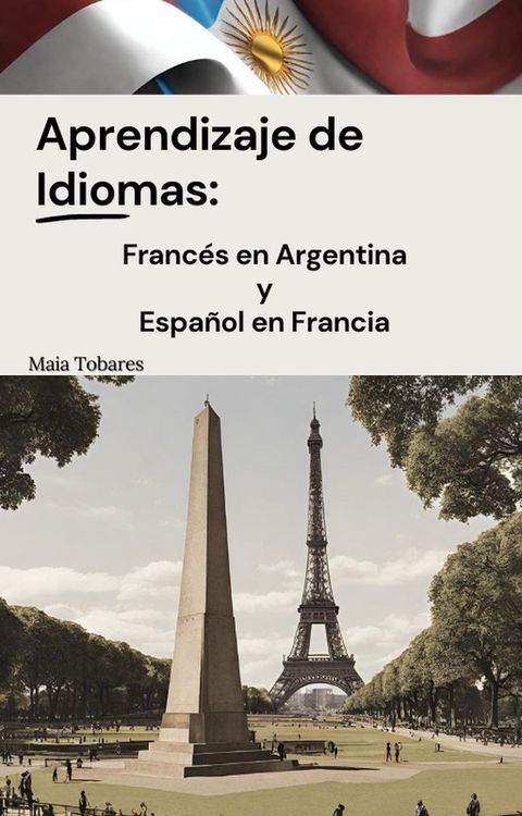 Aprendizaje de Idiomas: Francés en Argentina y Español en Francia(Kobo/電子書)