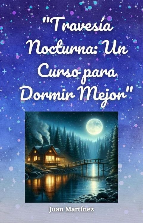 "Traves&iacute;a Nocturna: Un Curso para Dormir Mejor"(Kobo/電子書)