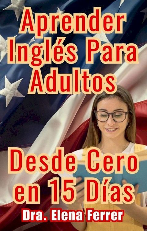 Aprender Ingl&eacute;s Para Adultos Desde Cero en 15 D&iacute;as(Kobo/電子書)